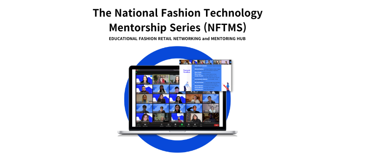 Thank you for participating in National Fashion Technology Mentorship Series (NFTMS) on February!